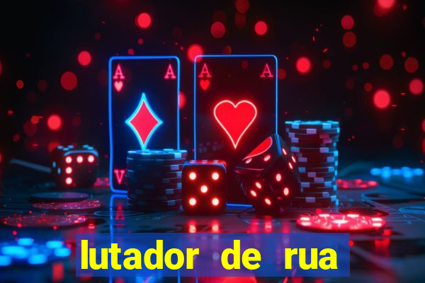 lutador de rua filme completo dublado mega filmes